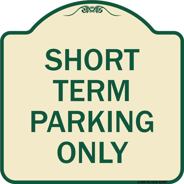 Signmission Short Term Parking Only Heavy-Gauge Aluminum Architectural Sign, 18" x 18", TG-1818-22967 A-DES-TG-1818-22967 - main